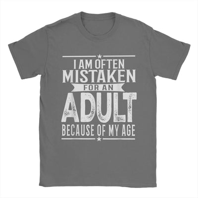 Men's T-Shirt I Am Often Mistaken For An Adult Because Of My Age Funny
